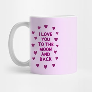 I love you to the moon and back Mug